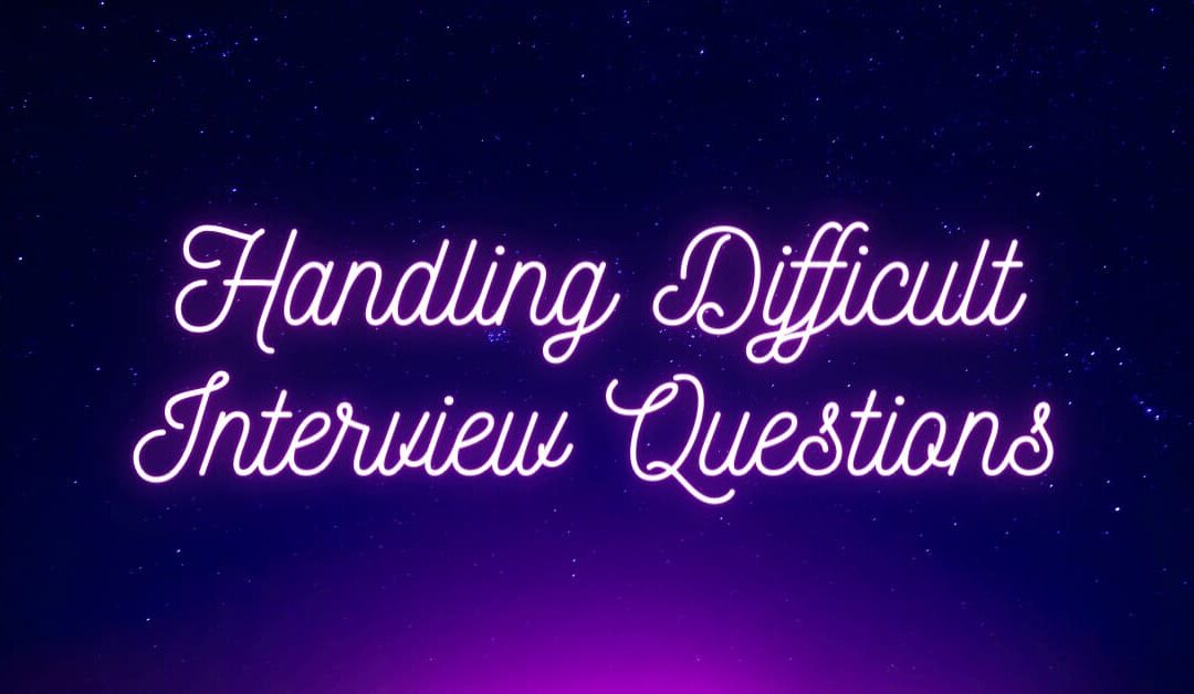 Handling Difficult Interview Questions: Strategies for Success in Addressing Challenging Interview Scenarios