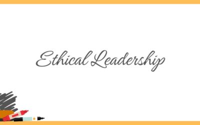 Ethical Leadership: Guiding Principles and Practices for Ethical Decision-Making and Cultivating a Culture of Ethics
